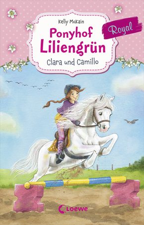 Ponyhof Liliengrün Royal (Band 3) - Clara und Camillo