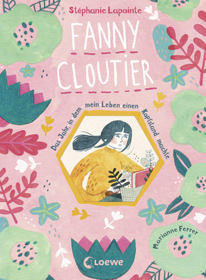 Fanny Cloutier (Band 1) - Das Jahr, in dem mein Leben einen Kopfstand machte