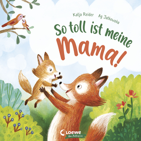 So toll ist meine Mama!