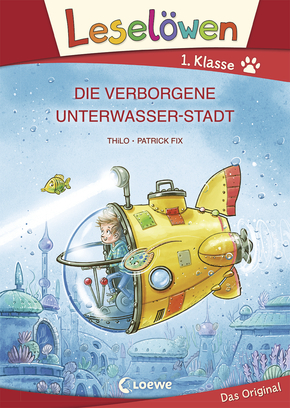 Leselöwen 1. Klasse - Die verborgene Unterwasser-Stadt (Großbuchstabenausgabe)