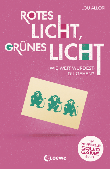 Rotes Licht, grünes Licht - Ein inoffizielles Squid Game-Buch: Wie weit  würdest du gehen? - Tauche ein in diesen spannenden Roman für alle Fans der  Netflix-Kultserie von Lou Allori, 978-3-7320-1776-8