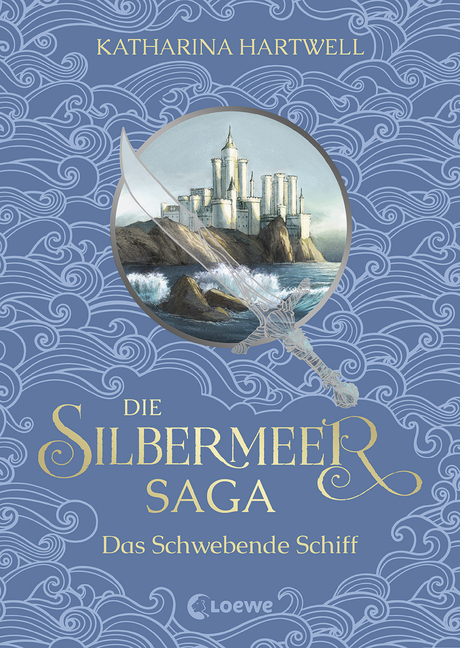 Bücherblog. Rezension. Buchcover. Die Silbermeer-Saga - Das Schwebende Schiff (Band 3) von Katharina Hartwell. Fantasy. Jugendbuch. Loewe Verlag.