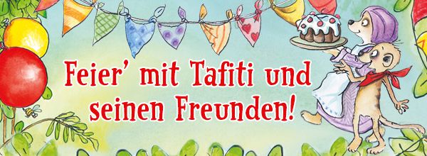 Feiere mit Tafiti