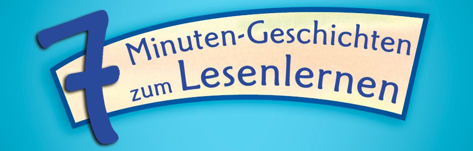 7 Minuten-Geschichten zum lesen lernen für Kinder ab 6 Jahre