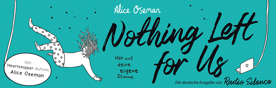 Entdecke Nothing left for us. Den neuen Roman von Heartstopper-Autorin Alice Oseman