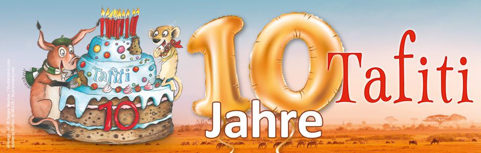 Feiere Tafitis zehnten Geburtstag mit dem beliebten Kinderbuchhelden!