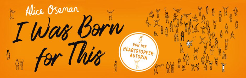 Erlebe den neuen Roman I was Born for This von Hearstopper-Autorin Alice Oseman!