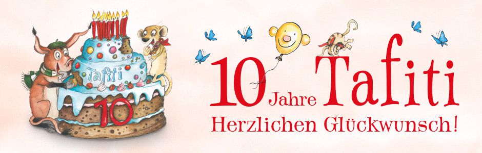 Wir feiern 10 Jahre Tafiti!