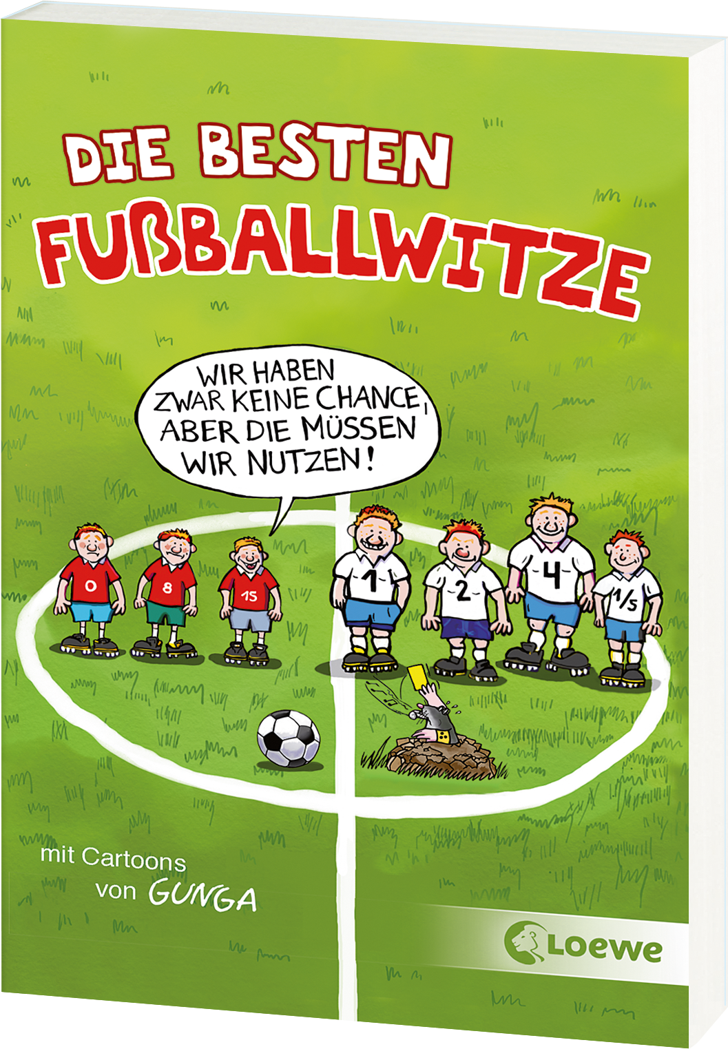 Die besten Fußballwitze - Wir haben zwar keine Chance, aber die müssen wir nutzen! 9783743201408