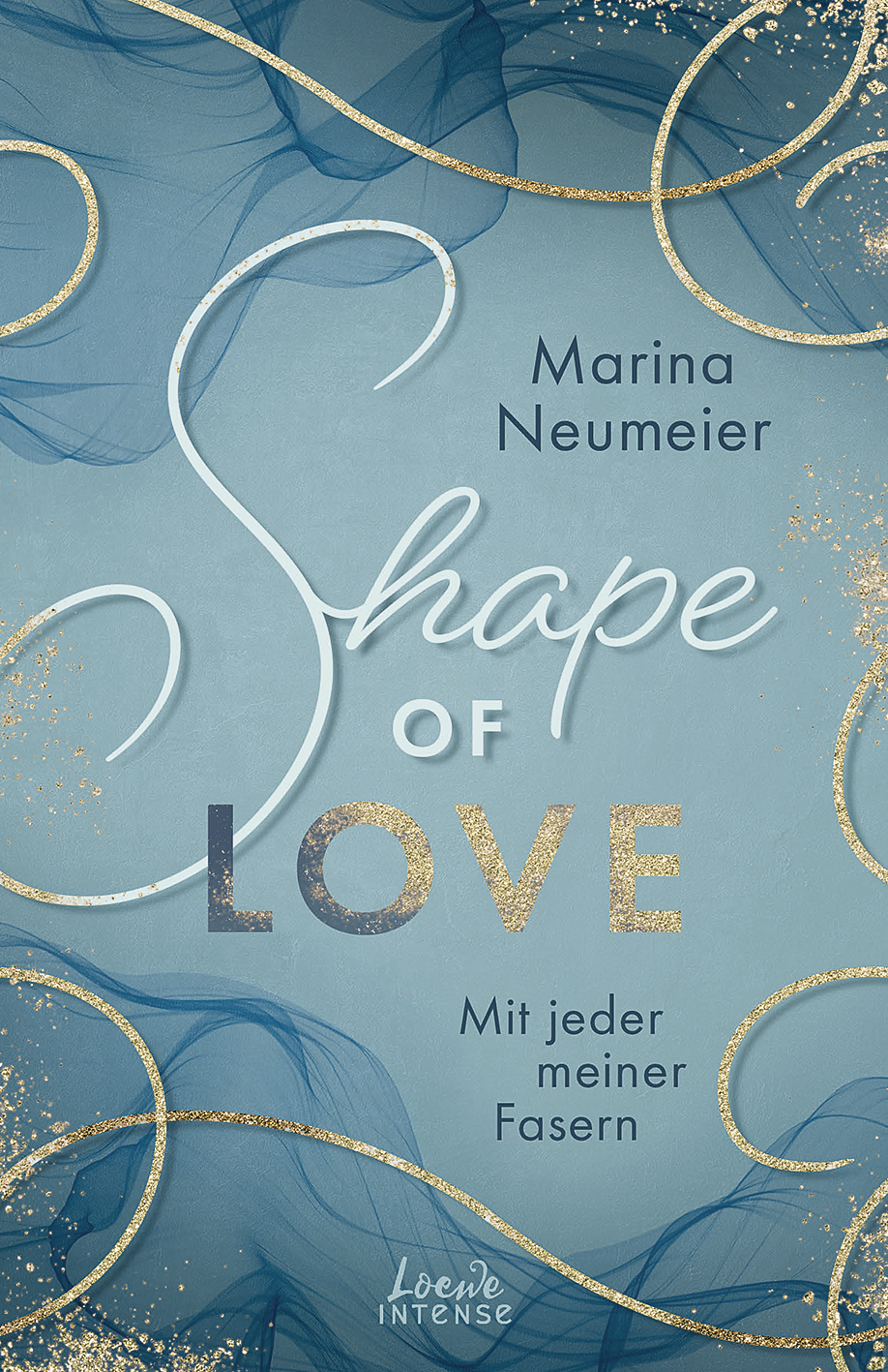 Shape of Love - Mit jeder meiner Fasern (Love-Trilogie, Band 1) 9783732018550