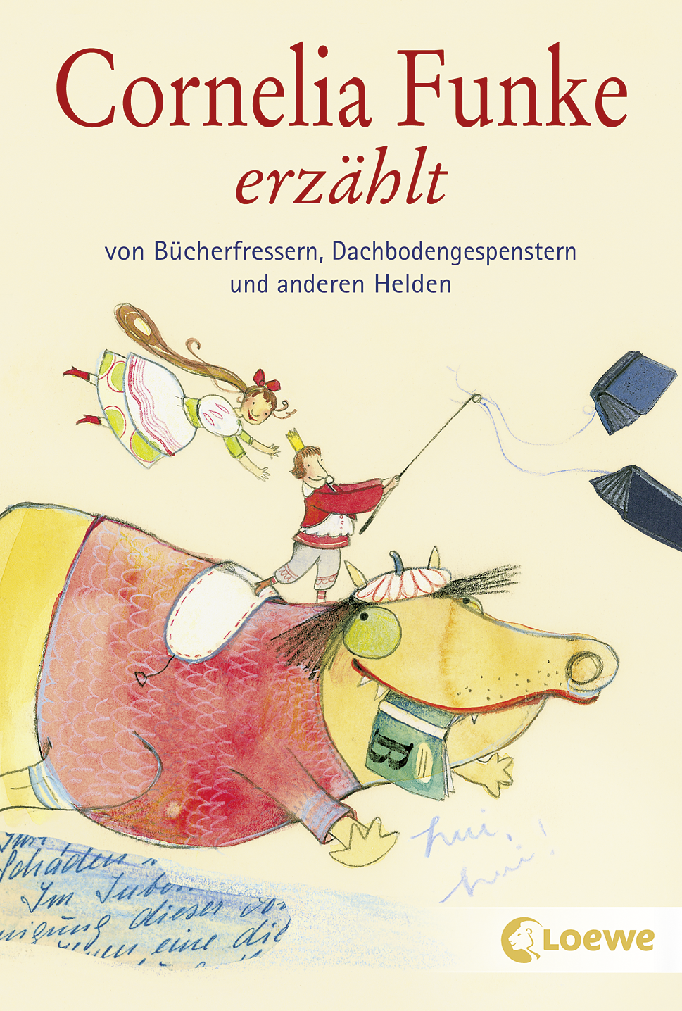 Cornelia Funke erzählt von Bücherfressern, Dachbodengespenstern und anderen Helden 9783732005697