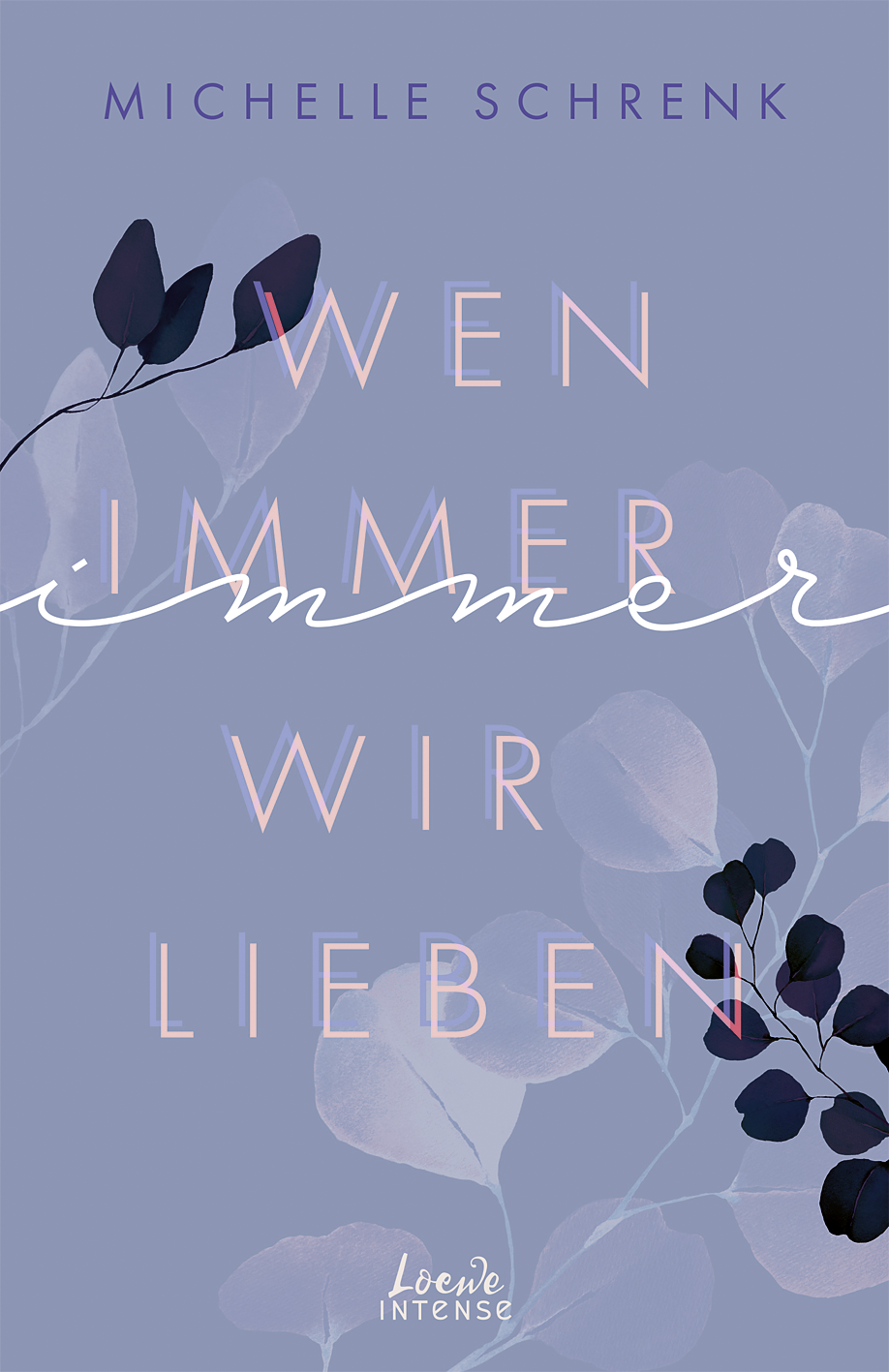 Wen immer wir lieben (Immer-Trilogie, Band 1) 9783732015801
