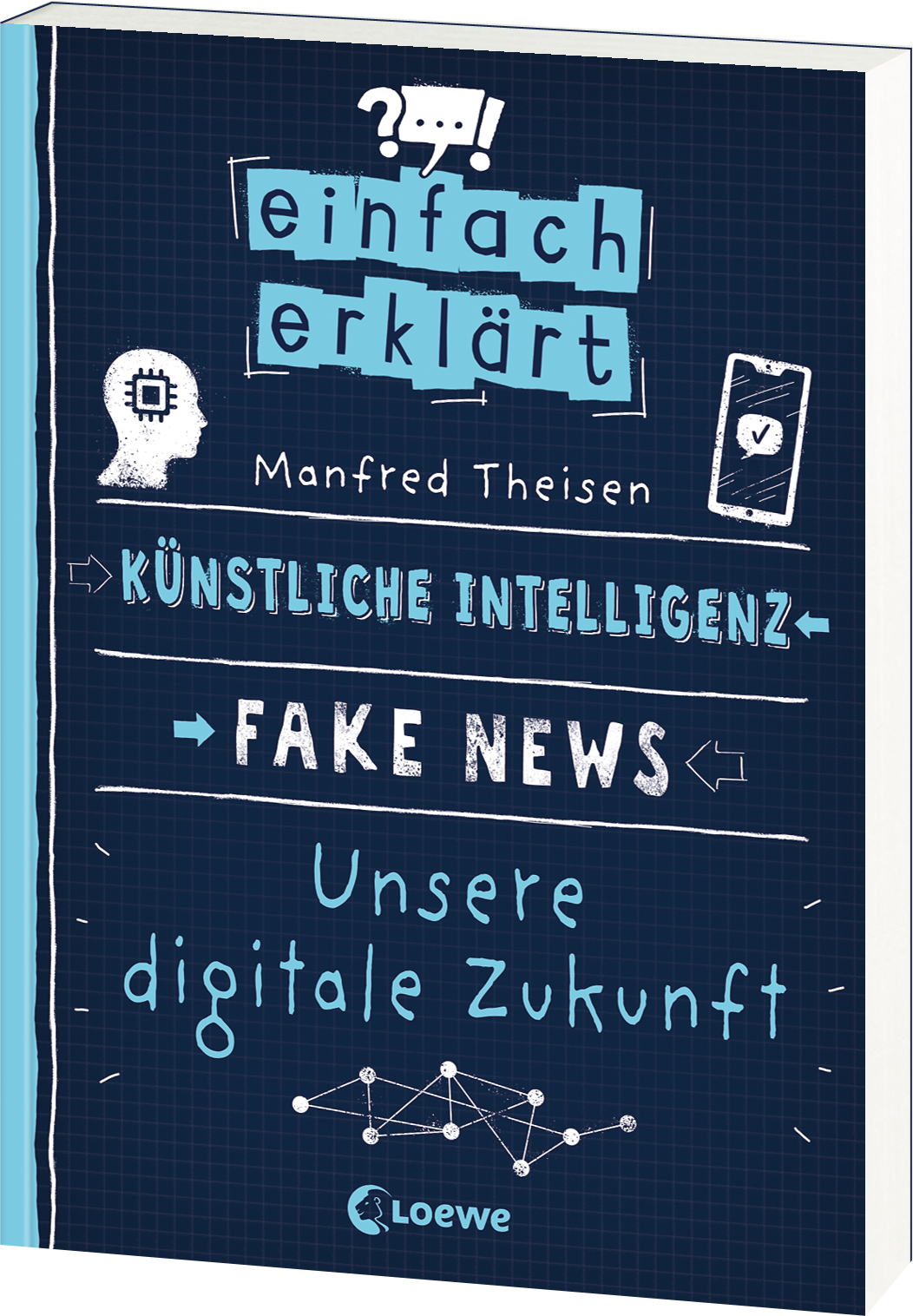 Einfach erklärt - Künstliche Intelligenz - Fake News - Unsere digitale Zukunft 9783743210165